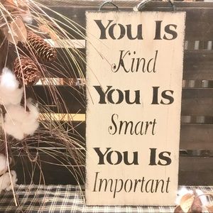 You Is Kind You Is Smart Farmhouse Sign The Help